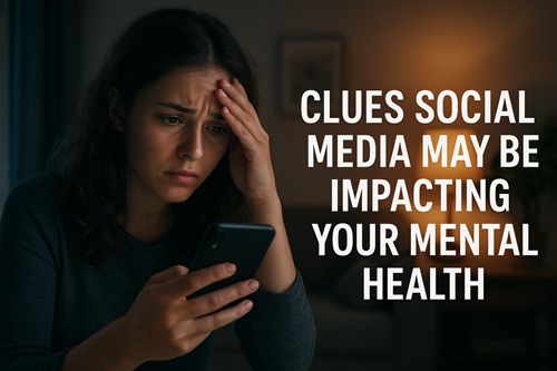 clues social media may be impacting your mental health.